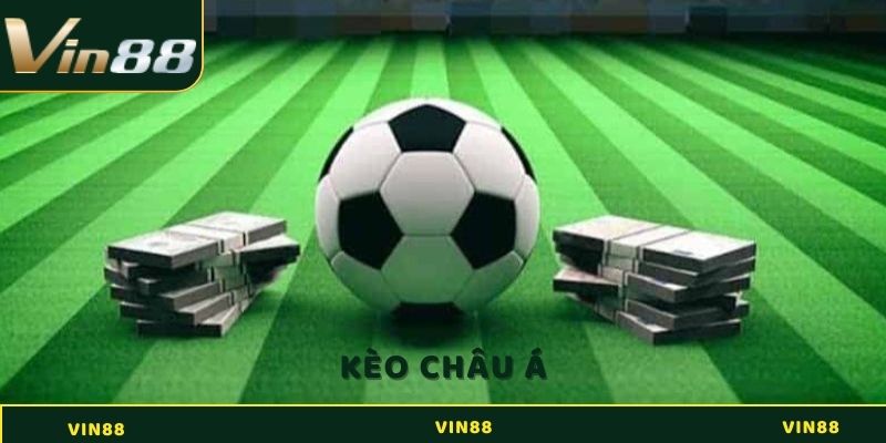 Kèo Châu Á - Siêu Phẩm Cá Cược Hot Nhất 2025 2 Kèo châu Á