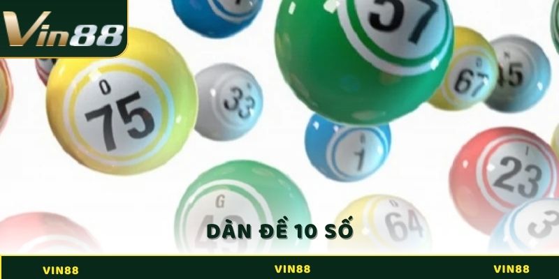 Dàn Đề 10 Số - Húp Ngay Tiền Thưởng Từ Chuyên Gia Vin88 4 Dàn đề 10 số